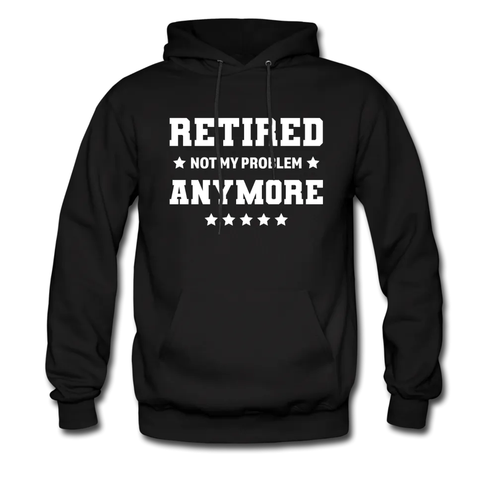 Retired Not My Problem Anymore Hoodie