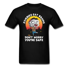Zombies Eat Brain Don't Worry You're Safe Men's Funny Halloween T-Shirt